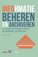 Informatie beheren en archiveren: Het beheer van papieren archief, basisprincipes en processen (Pape