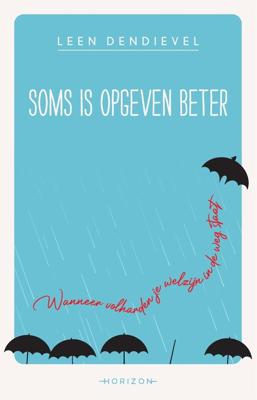 Soms is opgeven beter - Leen Dendievel - ebook