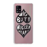 Big butt bigger heart: Samsung Galaxy A51 5G Transparant Hoesje