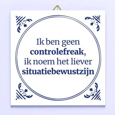 Tegeltje Ik ben geen controlefreak Tegeltje Ik ben geen controlefreak