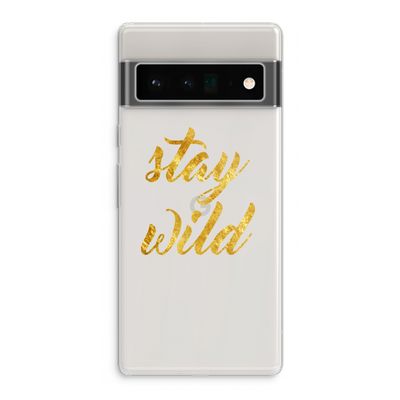 Stay wild: Google Pixel 6 Pro Transparant Hoesje