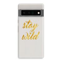 Stay wild: Google Pixel 6 Pro Transparant Hoesje