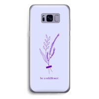 Be a wildflower: Samsung Galaxy S8 Plus Transparant Hoesje