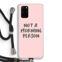 Morning person: Samsung Galaxy S20 Plus Transparant Hoesje met koord