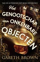 Het genootschap van onkenbare objecten - Gareth Brown - ebook
