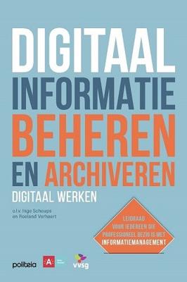 Digitaal informatie beheren en archiveren: digitaal werken (Paperback)