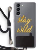 Stay wild: Samsung Galaxy S21 Transparant Hoesje met koord