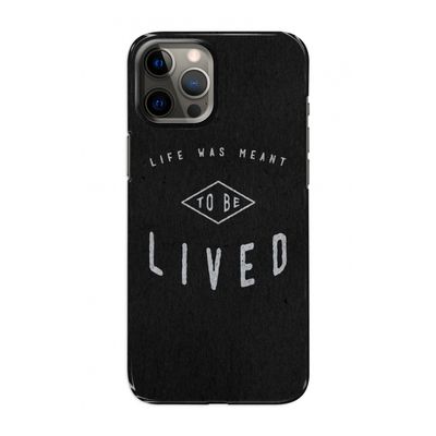To be lived: Volledig geprint iPhone 12 Hoesje