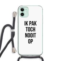 Ik pak nooit op: iPhone 11 Transparant Hoesje met koord