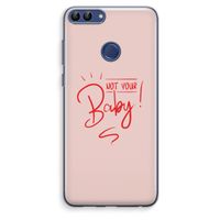 Not Your Baby: Huawei P Smart (2018) Transparant Hoesje