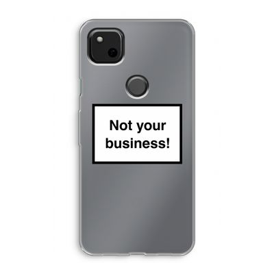 Not your business: Google Pixel 4a Transparant Hoesje