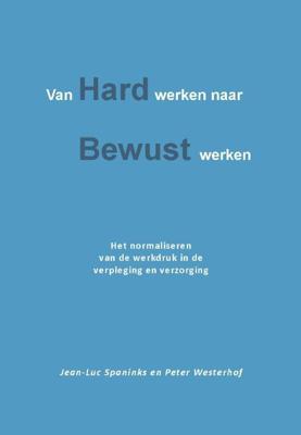 Van hard werken naar bewust werken (Paperback)