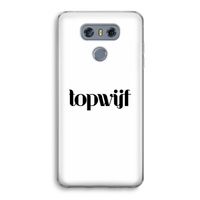Topwijf Wit: LG G6 Transparant Hoesje