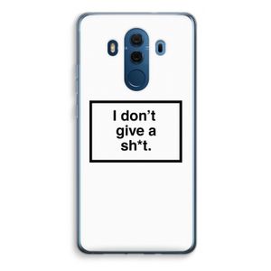 Don't give a shit: Huawei Mate 10 Pro Transparant Hoesje