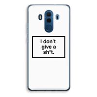 Don't give a shit: Huawei Mate 10 Pro Transparant Hoesje