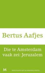 Die te Amsterdam vaak zei: Jeruzalem - Bertus Aafjes - ebook