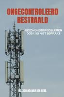 Ongecontroleerd bestraald - Ing. Jolanda Van den Berg - ebook