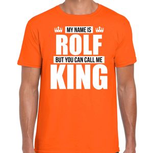 Naam cadeau t-shirt my name is Rolf - but you can call me King oranje voor heren