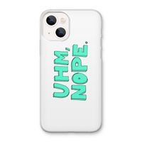 UHM, NOPE.: iPhone 13 mini Transparant Hoesje