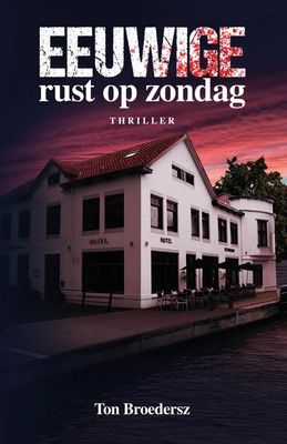 Eeuwige rust op zondag - Ton Broedersz - ebook