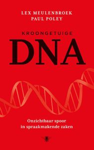 Kroongetuige DNA - Lex Meulenbroek, Paul Poley - ebook