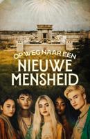 Op Weg naar een Nieuwe Mensheid (Paperback)