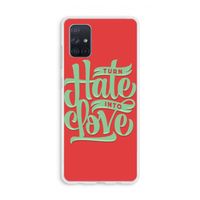 Turn hate into love: Galaxy A71 Transparant Hoesje