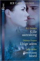 Kille aanraking ; IJzige adem ; Bevroren bloed - B.J. Daniels, Delores Fossen, Julie Miller, Justine Davis - ebook