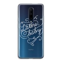 Laters, baby: OnePlus 7 Pro Transparant Hoesje