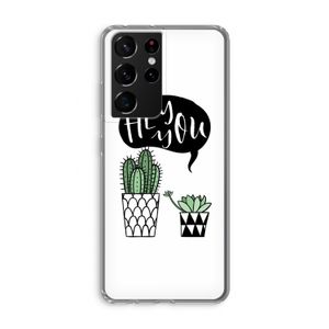 Hey you cactus: Samsung Galaxy S21 Ultra Transparant Hoesje