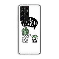 Hey you cactus: Samsung Galaxy S21 Ultra Transparant Hoesje