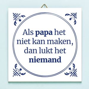 Tegeltje Als Papa Het Niet Kan Maken