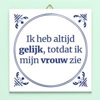 Tegeltje Ik heb altijd gelijk