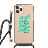 UHM, NOPE.: iPhone 11 Pro Transparant Hoesje met koord