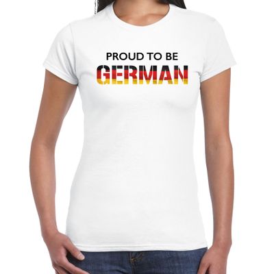 Duitsland Proud to be German landen t-shirt wit dames Duitsland Proud to be German landen t-shirt wit dames