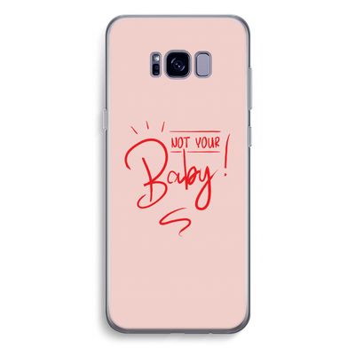 Not Your Baby: Samsung Galaxy S8 Plus Transparant Hoesje