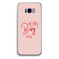 Not Your Baby: Samsung Galaxy S8 Plus Transparant Hoesje