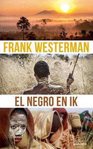 El Negro en ik - Frank Westerman - ebook