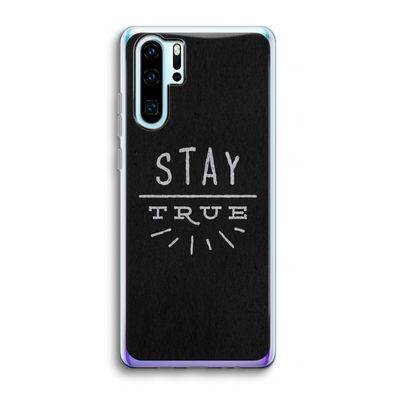 Stay true: Huawei P30 Pro Transparant Hoesje