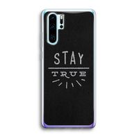 Stay true: Huawei P30 Pro Transparant Hoesje