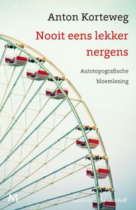 Nooit eens lekker nergens - Anton Korteweg - ebook