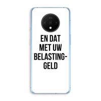 Belastinggeld: OnePlus 7T Transparant Hoesje Belastinggeld: OnePlus 7T Transparant Hoesje