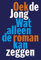 Wat alleen de roman kan zeggen (Paperback)