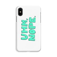UHM, NOPE.: iPhone X Volledig Geprint Hoesje