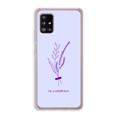 Be a wildflower: Samsung Galaxy A51 5G Transparant Hoesje