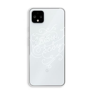 Laters, baby: Pixel 4 XL Transparant Hoesje