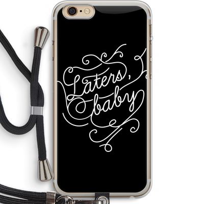 Laters, baby: iPhone 6 PLUS / 6S PLUS Transparant Hoesje met koord