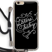 Laters, baby: iPhone 6 PLUS / 6S PLUS Transparant Hoesje met koord