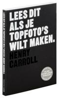 Lees dit als je topfoto&apos;s wilt maken (Paperback)