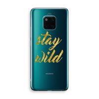 Stay wild: Huawei Mate 20 Pro Transparant Hoesje